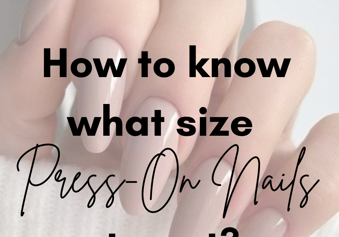 How To Know What Size Press On Nails to Get