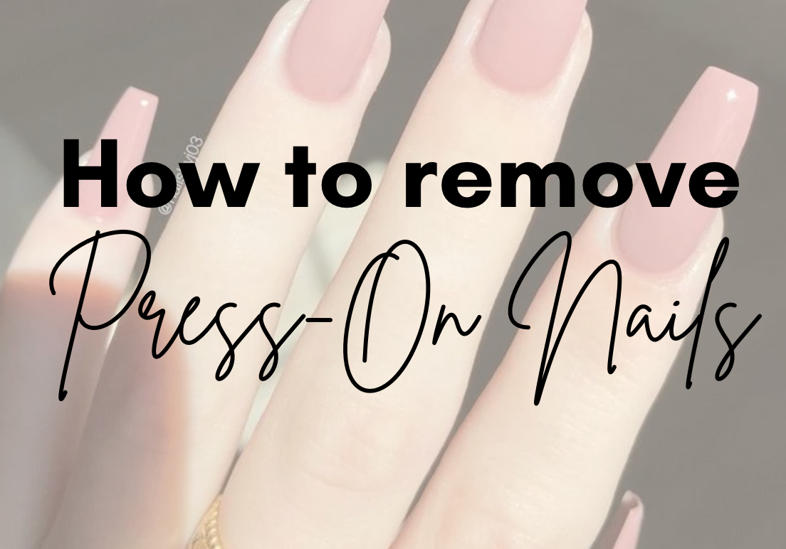 How To Remove Press-On Nails in Easy Steps