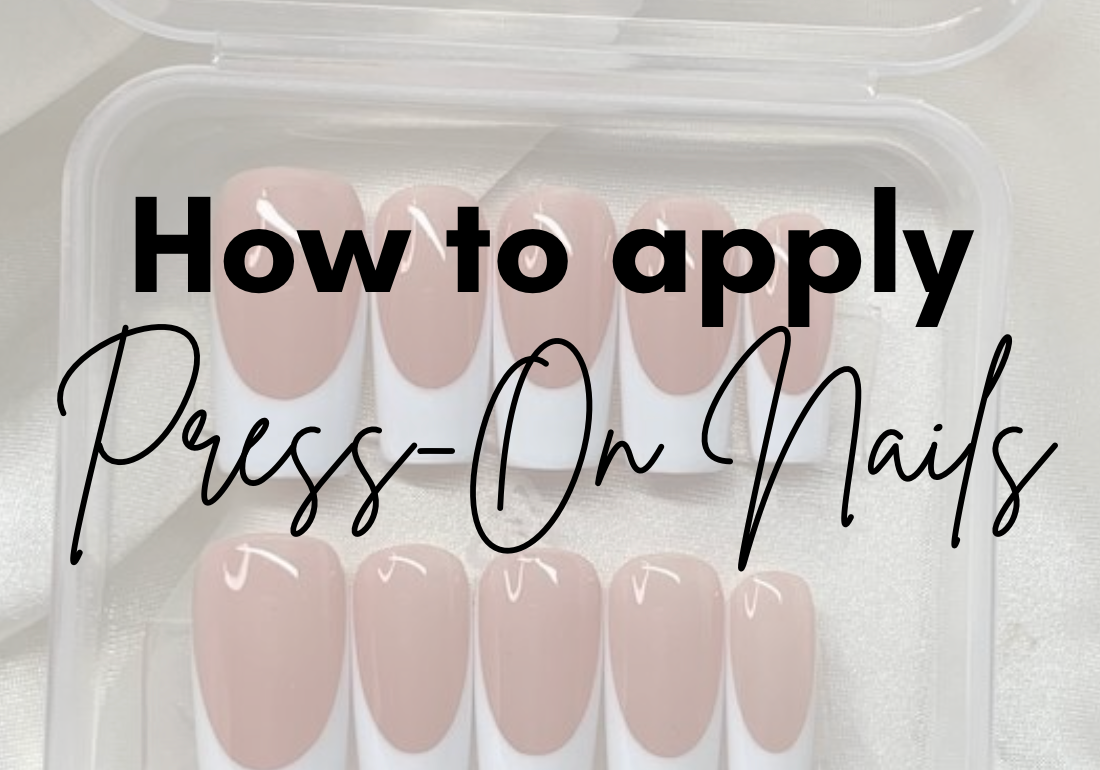 How To Apply Press On Nails: Step-by-Step Guide