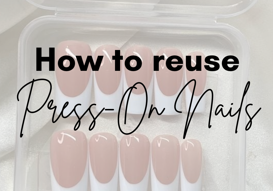 How To Reuse Press-on Nails