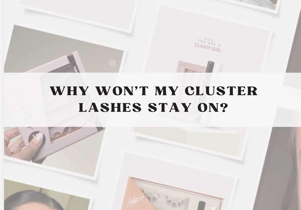 Why Won’t My Cluster Lashes Stay On?